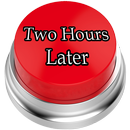 Two Hours Later Button APK