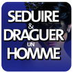 Séduire et Draguer l'homme