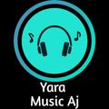 Yara Music Aj