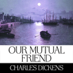 Our Mutual Friend - Charles Dickens - Free Ebook
