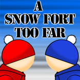 A Snow Fort Too Far