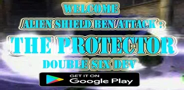 Alien Shield Ben Attack: The Protector