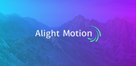 How to download Alight Motion on Android