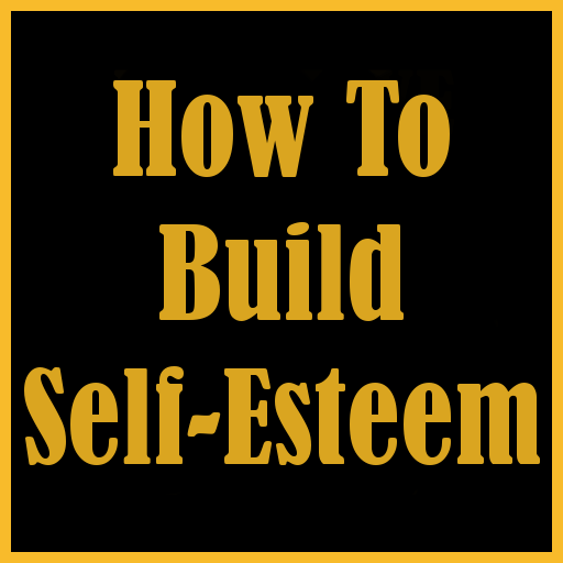 How to Build Self Esteem