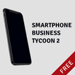 Smartphone Business Tycoon 2