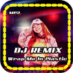 DJ Wrap Me In Plastic Remix 2020