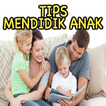 Tips Mendidik Anak Parenting