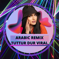 Arabic Remix Tuttur Dur Viral