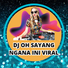 DJ Oh Sayang Ngana Ini Viral icône