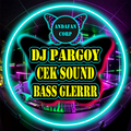 DJ Pargoy Cek Sound Bass Gler