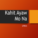 Kahit Ayaw Mo Na Lyrics APK