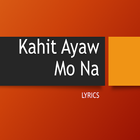 Kahit Ayaw Mo Na Lyrics ไอคอน