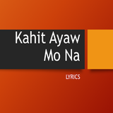 آیکون‌ Kahit Ayaw Mo Na Lyrics