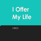 I Offer My Life Lyrics simgesi