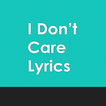 I Don't Care Lyrics