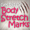 Get Rid of Body Stretch Marks 