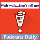 Listen to Wait Wait Don't tell Me APK