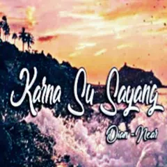 Lagu Karna Su Sayang Near ft Dian Sorowea -Offline アプリダウンロード