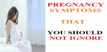 PREGNANCY SYMPTOMS THAT YOU SHOULD NOT IGNORE