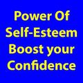Power Of Self-Esteem- Build Your Confidence