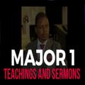 Major 1 Teachings and Sermons