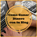 Como Ganar Dinero con tu Blog APK