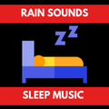 Rain Sounds Sleep Calming Music