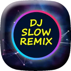 Скачать DJ Slow Remix Offline APK