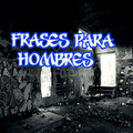Frases para hombres