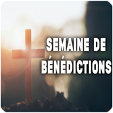 SEMAINE DE BÉNÉDICTION