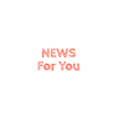 NEWS For You