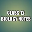 CLASS 12 BIO NOTES