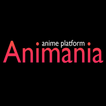 ”Animania - Watch Anime