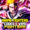 Anime Fighters Codes e VIPS