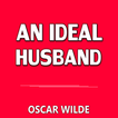 AN IDEAL HUSBAND - OSCAR WILDE