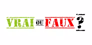 Vrai ou Faux ? Le grand Quiz
