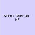 When I Grow Up - NF Lyrics