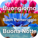 Buongiorno Buon Pomeriggio, Buona Notte APK