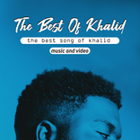 ”The Best Of Khalid