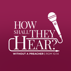 How Shall They Hear Preachers Conference ikon