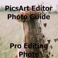 PicsArt Editor Photo Guide –  Pro Editing Photo