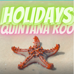 Holidays Quintana Roo