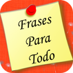 Frases para todo bonitas