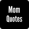 Mom Quotes| Quotes About Mom