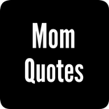Mom Quotes| Quotes About Mom
