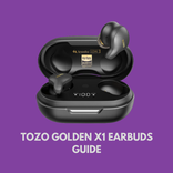 TOZO GOLDEN X1 EARBUDS GUIDE