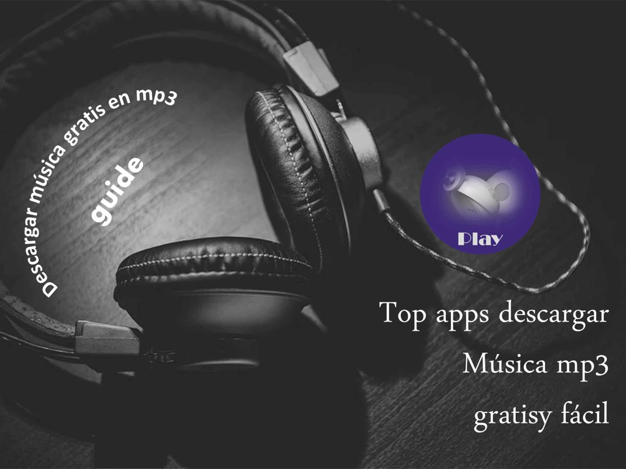 Descargar Musica Mp3 Gratis Rapido Y Seguro Guia Para Android Apk Baixar
