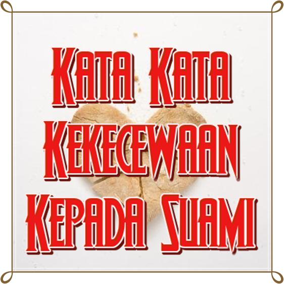 Kata Kata Kekecewaan Kepada Suami Para Android Apk Baixar