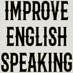 ”Improve English Speaking