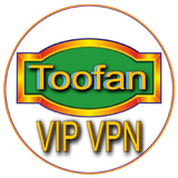 TOOFAN VIP VPN - MAX
